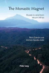 Monastic Magnet: Roads to and from Mount Athos New edition