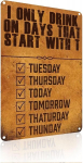 I Only Drink on Days That Start with T silt, vintage l&otilde;bus fikseeritud joomise p&auml;eva metallist plekk-baar dekoratiivplaat, &otilde;lleklubi seina dekoratsioon 20x30cm (2347)