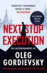 NEXT STOP EXECUTION: The Autobiography of Oleg Gordievsky, NEXT STOP EXECUTION: The Autobiography of Oleg Gordievsky