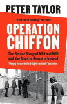 Operation Chiffon: The Secret Story of MI5 and MI6 and the Road to Peace in Ireland, Operation Chiffon: The Secret Story of MI5 and MI6 and the Road to Peace in Ireland