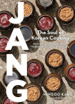 Jang: The Soul of Korean Cooking (More than 60 Recipes Featuring Gochujang, Doenjang, and Ganjang), Jang: The Soul of Korean Cooking (More than 60 Recipes Featuring Gochujang, Doenjang, and Ganjang)