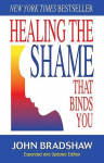 Healing the Shame That Binds You: Recovery Classics Edition, Healing the Shame That Binds You: Recovery Classics Edition