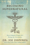 Becoming Supernatural: How Common People Are Doing the Uncommon, Becoming Supernatural: How Common People Are Doing the Uncommon