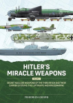 Hitlers Miracle Weapons Volume 1: Secret Nuclear Weapons of the Third Reich and Their Carrier Systems the Luftwaffe & Kriegsmarine, Hitlers Miracle Weapons Volume 1: Secret Nuclear Weapons of the Third Reich and Their Carrier Systems the Luftwaffe &  ...