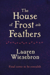 The House of Frost and Feathers: The Sunday Times bestselling magical Slavic folktale retelling, The House of Frost and Feathers: The Sunday Times bestselling magical Slavic folktale retelling