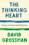 The Thinking Heart: Essays on Israel and Palestine, The Thinking Heart: Essays on Israel and Palestine