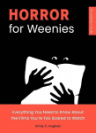 Horror for Weenies: Everything You Need to Know about the Films Youre Too Scared to Watch, Horror for Weenies: Everything You Need to Know about the Films Youre Too Scared to Watch