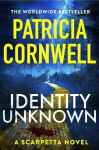 Identity Unknown: The gripping new Kay Scarpetta thriller for 2024, Identity Unknown: The gripping new Kay Scarpetta thriller for 2024
