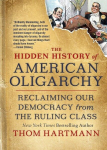 The Hidden History of American Oligarchy: Reclaiming Our Democracy from the Ruling Class, The Hidden History of American Oligarchy: Reclaiming Our Democracy from the Ruling Class