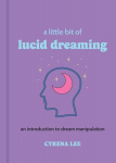 Little Bit of Lucid Dreaming: An Introduction to Dream Manipulation, Little Bit of Lucid Dreaming: An Introduction to Dream Manipulation