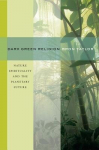 Dark Green Religion: Nature Spirituality and the Planetary Future, Dark Green Religion: Nature Spirituality and the Planetary Future