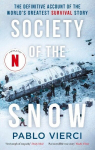 Society of the Snow: The Definitive Account of the Worlds Greatest Survival Story, Society of the Snow: The Definitive Account of the Worlds Greatest Survival Story