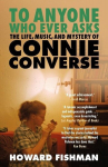 To Anyone Who Ever Asks: The Life, Music, and Mystery of Connie Converse: 1 of Pitchforks 10 Best Music Books of 2023, To Anyone Who Ever Asks: The Life, Music, and Mystery of Connie Converse: 1 of Pitchforks 10 Best Music Books of 2023