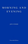 Morning and Evening - WINNER OF THE 2023 NOBEL PRIZE IN LITERATURE, Morning and Evening - WINNER OF THE 2023 NOBEL PRIZE IN LITERATURE