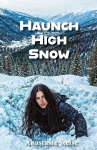 Haunch High Snow, Haunch High Snow