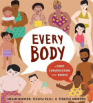 Every Body: A First Conversation about Bodies, Every Body: A First Conversation about Bodies