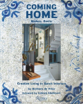Coming Home: Modern Rustic: Creative Living in Dutch Interiors, Coming Home: Modern Rustic: Creative Living in Dutch Interiors