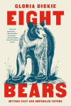 Eight Bears: Mythic Past and Imperiled Future, Eight Bears: Mythic Past and Imperiled Future
