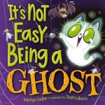 Its Not Easy Being A Ghost: A Silly, Spooky Book for Kids and Toddlers, Its Not Easy Being A Ghost: A Silly, Spooky Book for Kids and Toddlers
