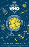 Doctor Who: The Adventures Before, Doctor Who: The Adventures Before