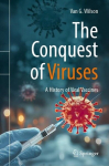 The Conquest of Viruses: A History of Viral Vaccines, The Conquest of Viruses: A History of Viral Vaccines