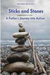 Sticks and Stones: A Fathers Journey Into Autism, Sticks and Stones: A Fathers Journey Into Autism
