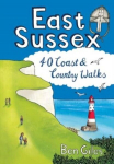 East Sussex: 40 Coast and Country Walks, East Sussex: 40 Coast and Country Walks