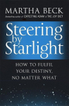 Steering By Starlight: How to fulfil your destiny, no matter what, Steering By Starlight: How to fulfil your destiny, no matter what