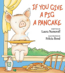 If You Give a Pig a Pancake, If You Give a Pig a Pancake
