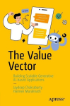 The Value Vector: Building Scalable Generative AI-Based Applications, The Value Vector: Building Scalable Generative AI-Based Applications
