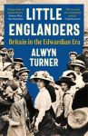 Little Englanders: Britain in the Edwardian Era, Little Englanders: Britain in the Edwardian Era