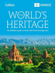The Worlds Heritage: The Definitive Guide to All World Heritage Sites, The Worlds Heritage: The Definitive Guide to All World Heritage Sites