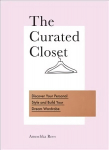 Curated Closet: Discover Your Personal Style and Build Your Dream Wardrobe