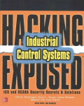 Hacking Exposed Industrial Control Systems: ICS and SCADA Security Secrets & Solutions: ICS and Scada Security Secrets and Solutions