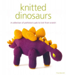 Knitted Dinosaurs: A Collection of Prehistoric Pals to Knit from Scratch