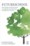 FutureSchool: How Schools Around the World are Applying Learning Design Principles For a New Era