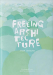 Freeing Architecture: Freeing Architecture