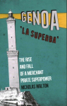 Genoa, 'La Superba': The Rise and Fall of a Merchant Pirate Superpower