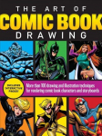 Art of Comic Book Drawing: More than 100 drawing and illustration techniques for rendering comic book characters and storyboards