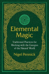 Elemental Magic: Traditional Practices for Working with the Energies of the Natural World 3rd Edition, New Edition of Natural Magic