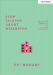 Stop Talking About Wellbeing