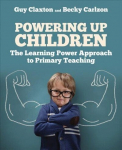 Powering Up Children: The Learning Power Approach to primary teaching