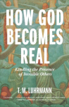 How God Becomes Real: Kindling the Presence of Invisible Others