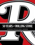 50 Years of Rolling Stone: The Music, Politics and People that Changed Our Culture: The Music, Politics and People that Shaped Our Culture Anniversary ed