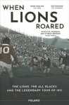 When Lions Roared: The Lions, the All Blacks and the Legendary Tour of 1971 New in Paperback