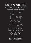Pagan Sigils: Illustrated Guide to The Non Christian Symbols of Western Occultism