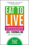 Eat to Live: The Amazing Nutrient-Rich Program for Fast and Sustained Weight Loss Revised, Updated ed.