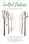 Soulful Nature: A spiritual field guide