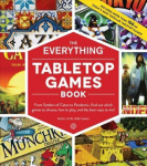 Everything Tabletop Games Book: From Settlers of Catan to Pandemic, Find Out Which Games to Choose, How to Play, and the Best Ways to Win!