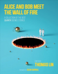 Alice and Bob Meet the Wall of Fire: A Collection of the Best Quanta Science Stories